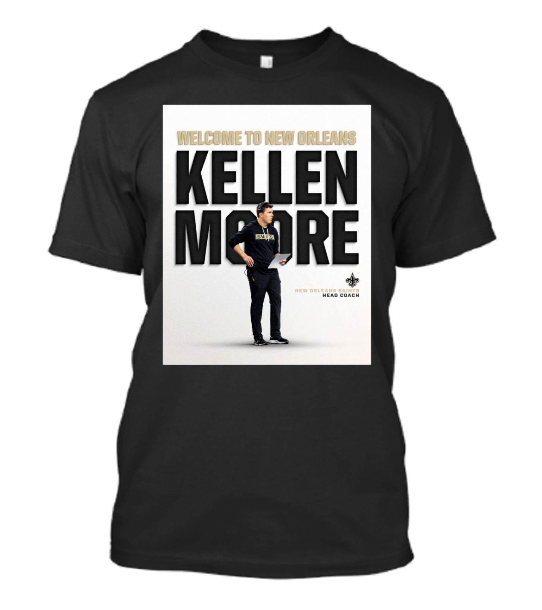 Welcome To New Orleans Kellen Moore New Orleans Saints Head Coach T-Shirt