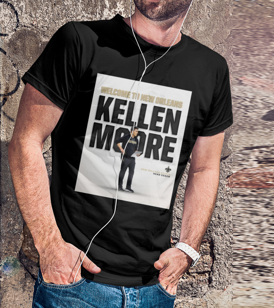 Welcome To New Orleans Kellen Moore New Orleans Saints Head Coach T-Shirt