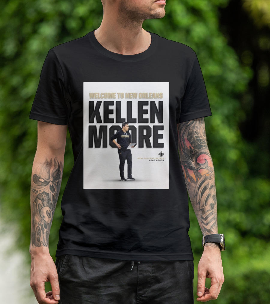 Welcome To New Orleans Kellen Moore New Orleans Saints Head Coach T-Shirt
