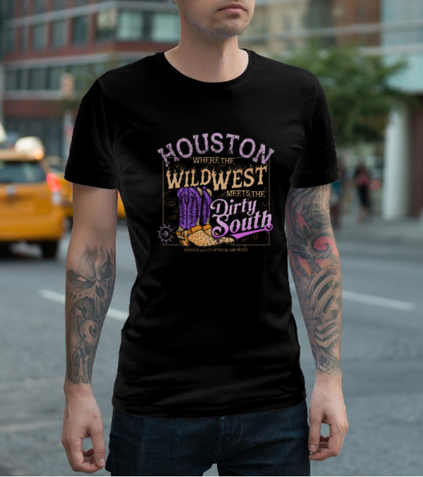 Houston Where The Wild West Meets The Dirty South Livestock Show And Rodeo Cowboy Boots T-Shirt