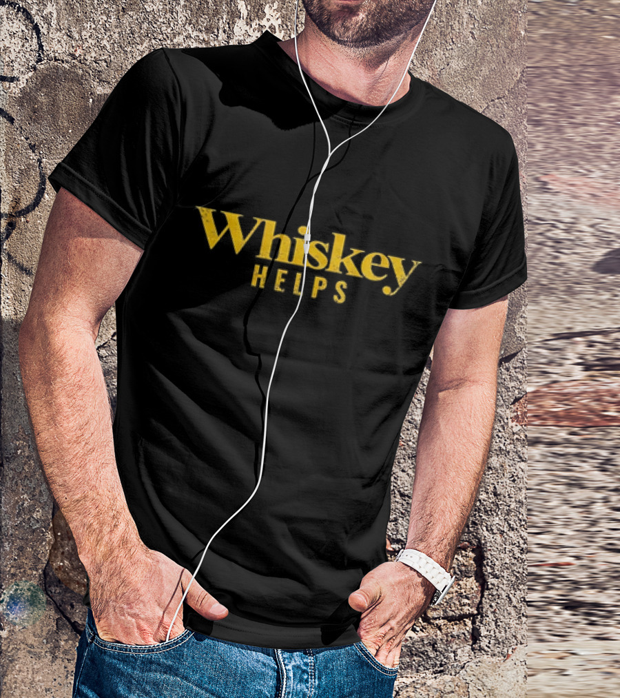 Whiskey Helps T-Shirt