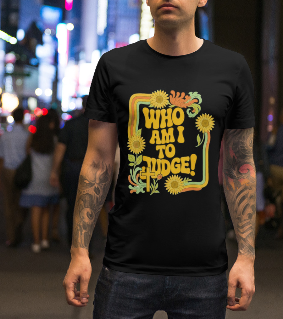 Who Am I To Judge Francis Retro 70s Floral Sunflowers T-Shirt