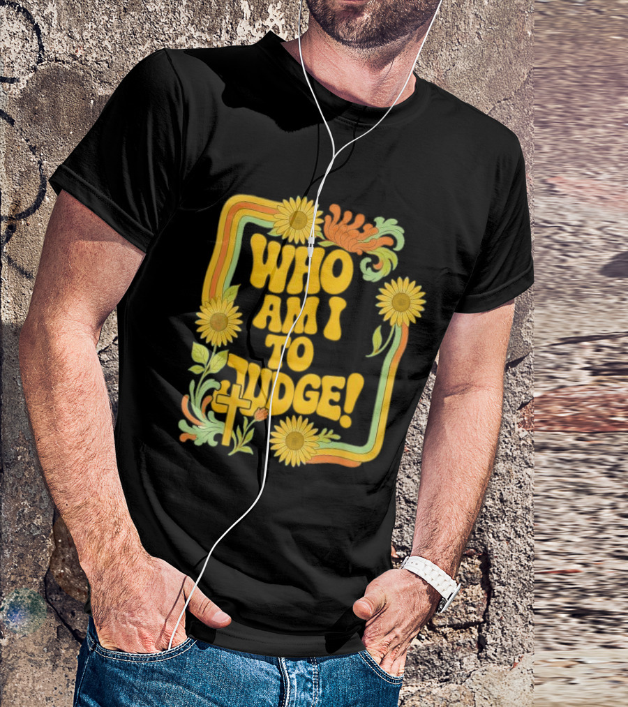 Who Am I To Judge Francis Retro 70s Floral Sunflowers T-Shirt