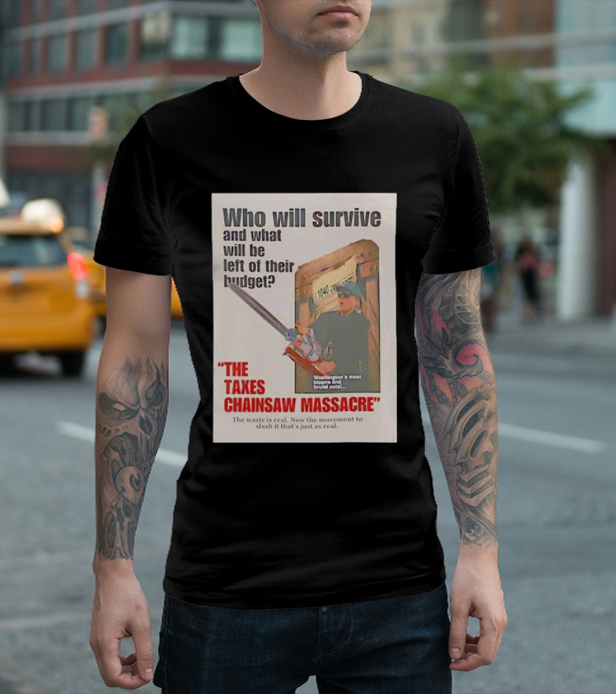 Who Will Survive And What Will Be Left Of Their Budget The Taxes Chainsaw Massacre Washington's Most Bizarre And Brutal Cuts T-Shirt