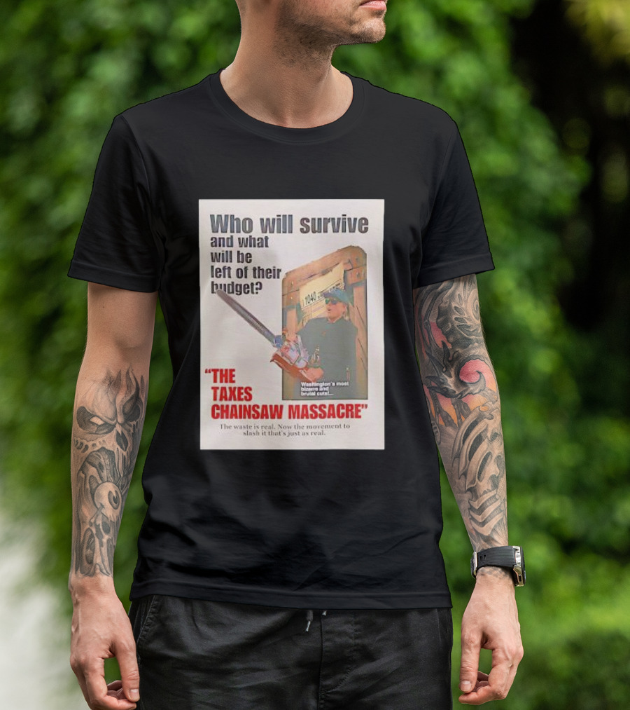 Who Will Survive And What Will Be Left Of Their Budget The Taxes Chainsaw Massacre Washington's Most Bizarre And Brutal Cuts T-Shirt