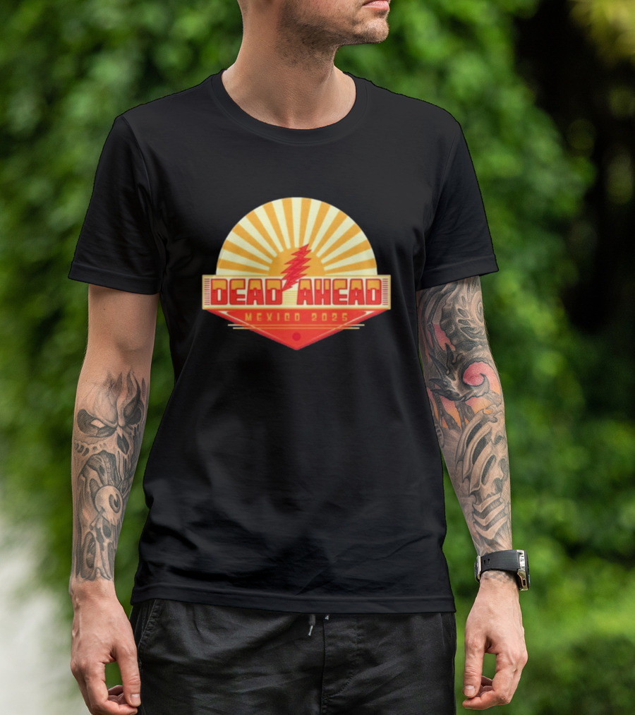 Win A VIP Trip To Dead Ahead Mexico 2025 Riviera Cancun T-Shirt
