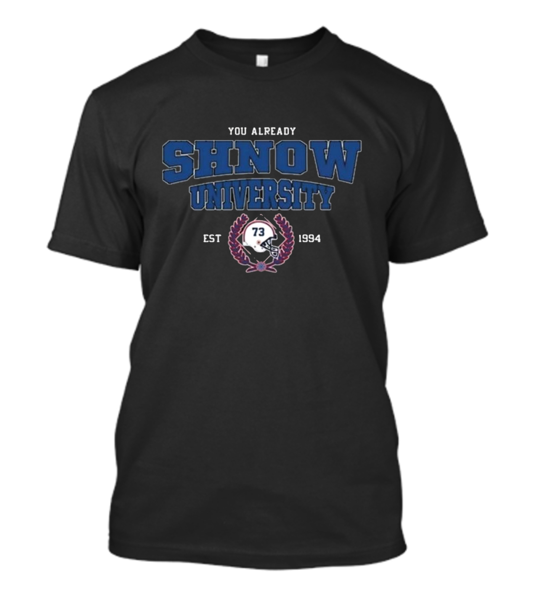 You Already Shnow University EST 1994 73 Helmet Laurel T-Shirt