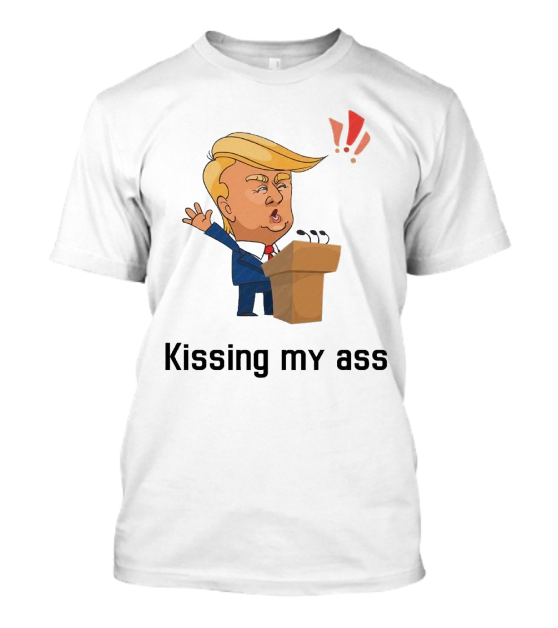 2025 Donald Trump Kissing My Ass Saying Negotiate Tariffs Cartoon Exclamation T-Shirt
