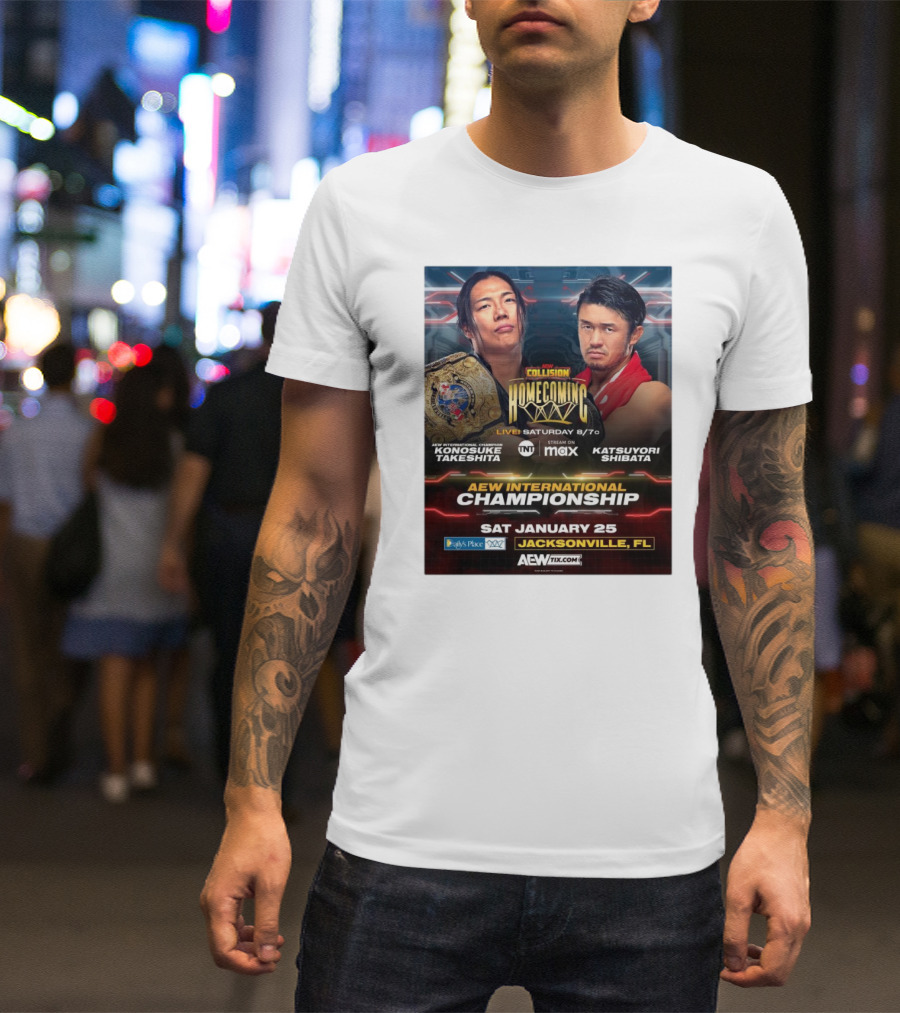 AEW Collision Homecoming AEW International Championship Konosuke Takeshita Vs Katsuyori Shibata Sat January 25 Jacksonville FL Daily's Place T-Shirt
