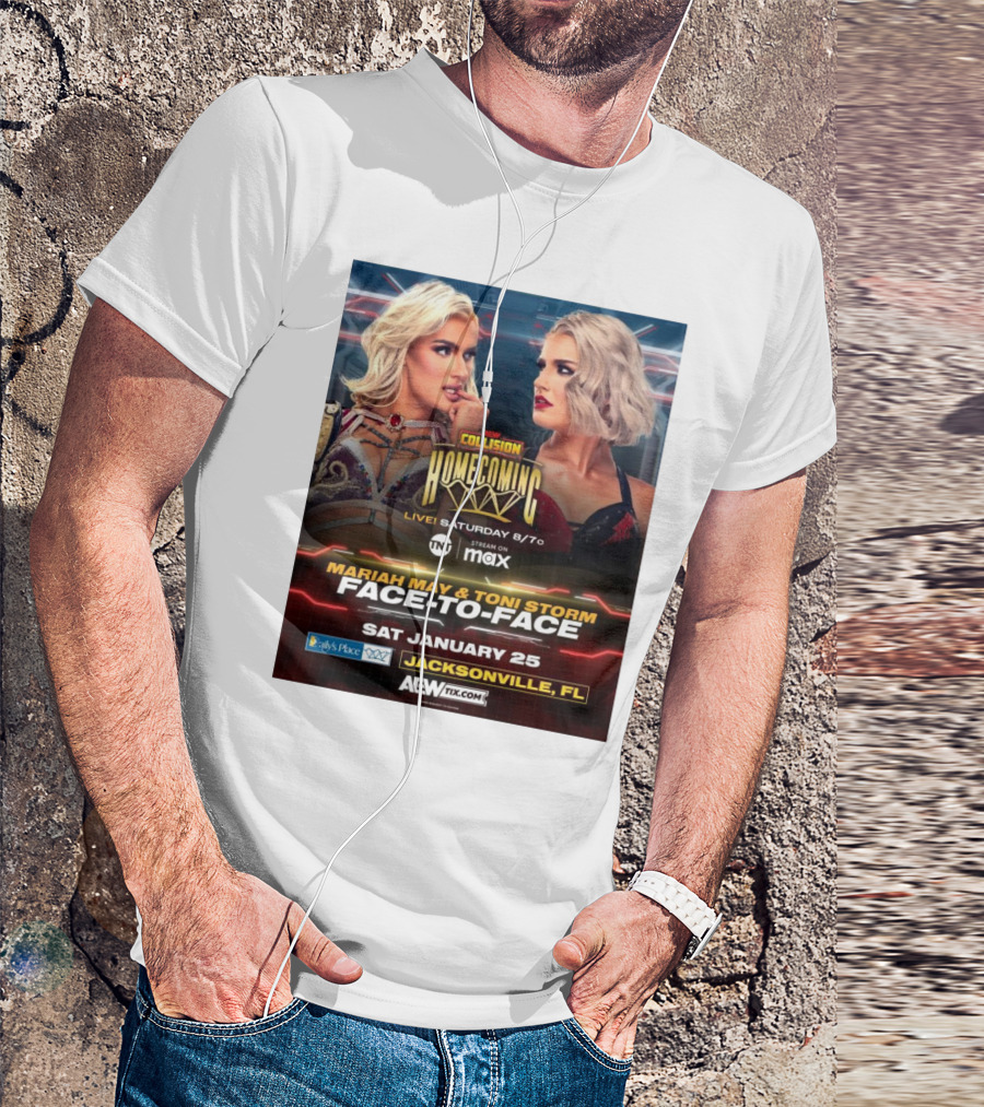 AEW Collision Homecoming Live Saturday 8 7 Mariah May Toni Storm Face-To-Face January 25 Jacksonville FL T-Shirt