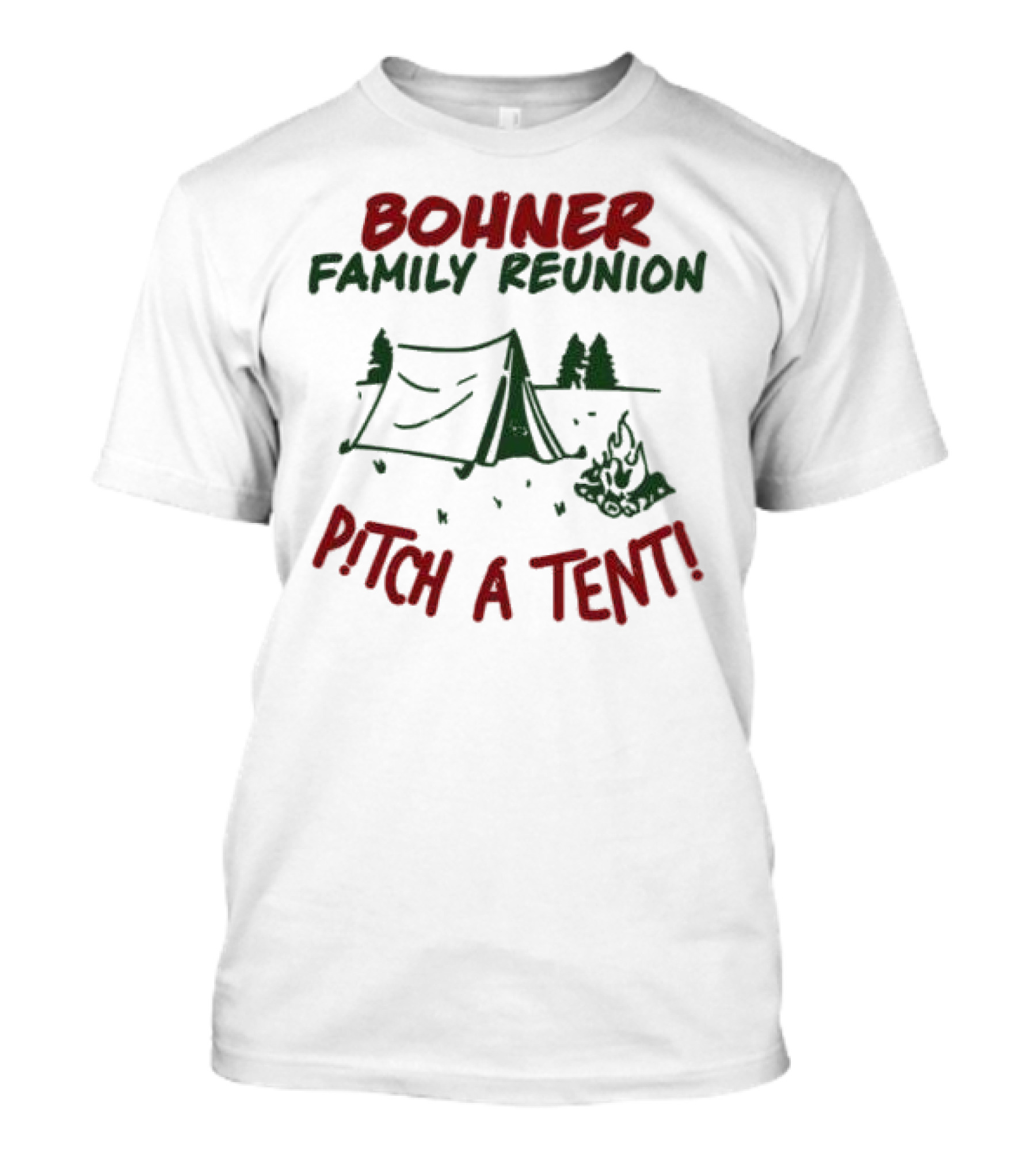 Bohner Family Reunion Pitch A Tent Campfire Gathering T-Shirt