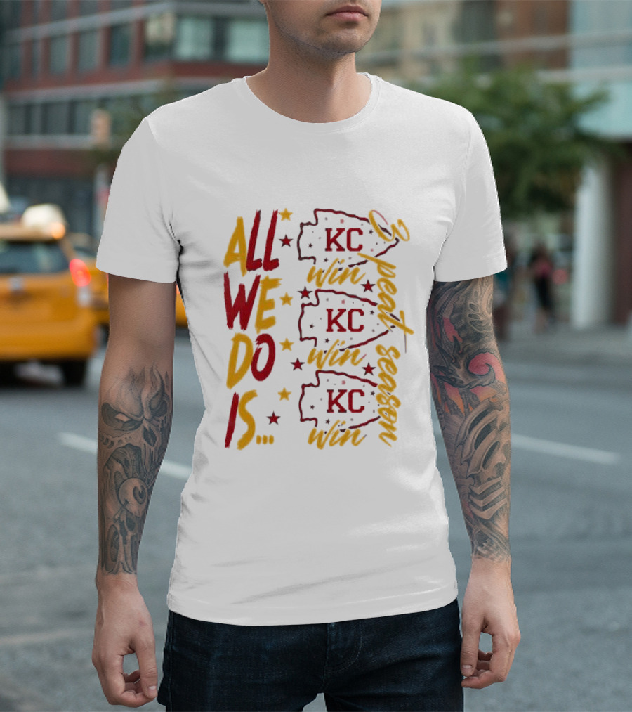 All We Do Is Win 3peat Season KC Chiefs T-Shirt