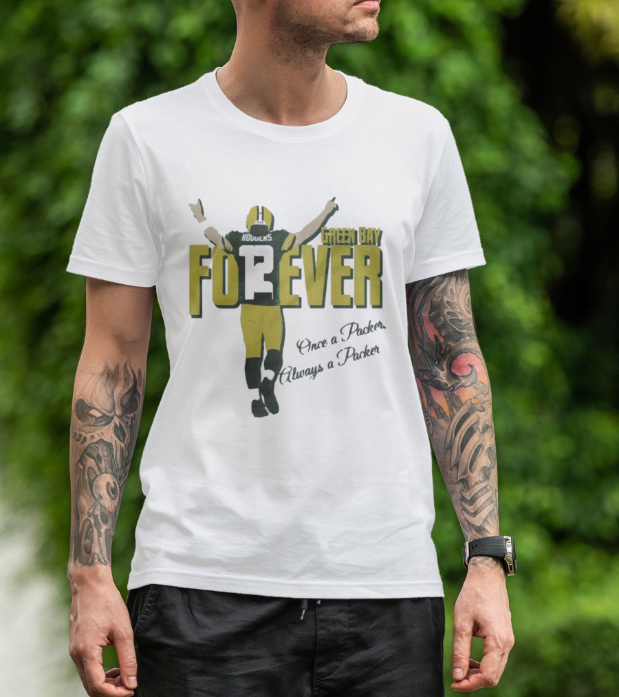 Green Bay Forever Rodgers Once A Packer Always A Packer T-Shirt