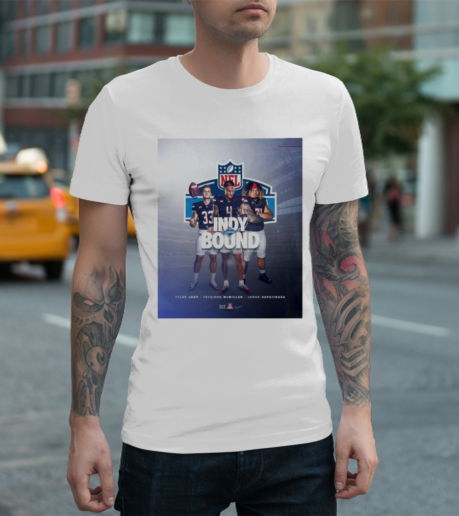Arizona Wildcats Tyler Loop Tetairoa McMillan Jonah Savaiinaea NFL Combine Indy Bound Feb 27 Mar 2 Lucas Oil Stadium T-Shirt