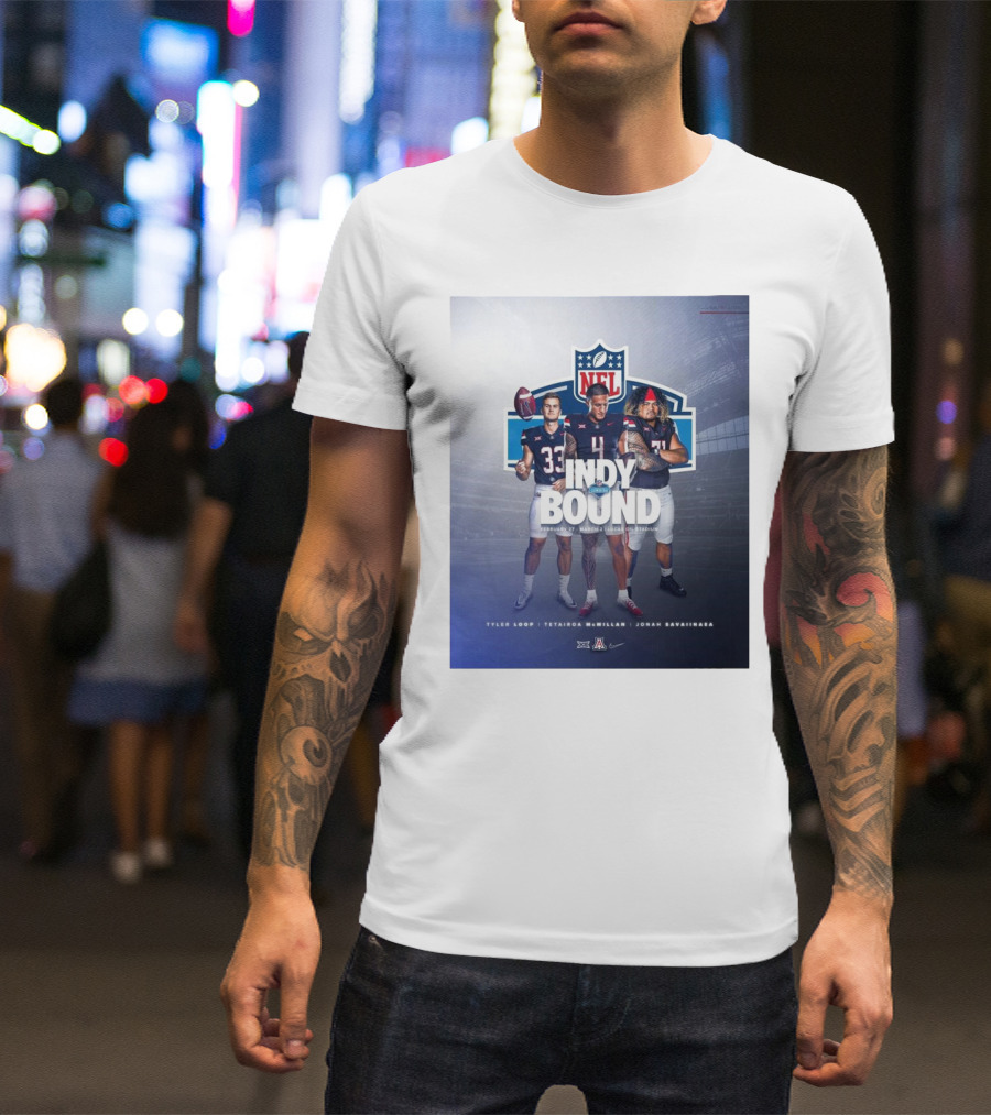 Arizona Wildcats Tyler Loop Tetairoa McMillan Jonah Savaiinaea NFL Combine Indy Bound Feb 27 Mar 2 Lucas Oil Stadium T-Shirt