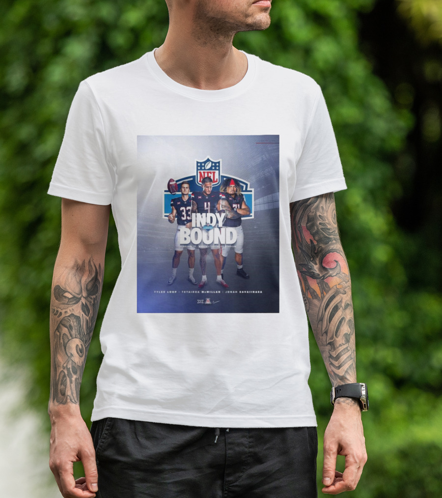Arizona Wildcats Tyler Loop Tetairoa McMillan Jonah Savaiinaea NFL Combine Indy Bound Feb 27 Mar 2 Lucas Oil Stadium T-Shirt