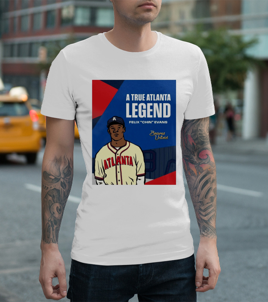 A True Atlanta Legend Felix "Chin" Evans Braves Untold T-Shirt