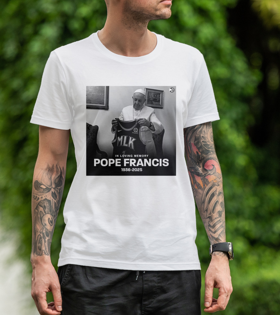 Atlanta Hawks In Loving Memory MLK Jersey Pope Francis 1936-2025 T-Shirt