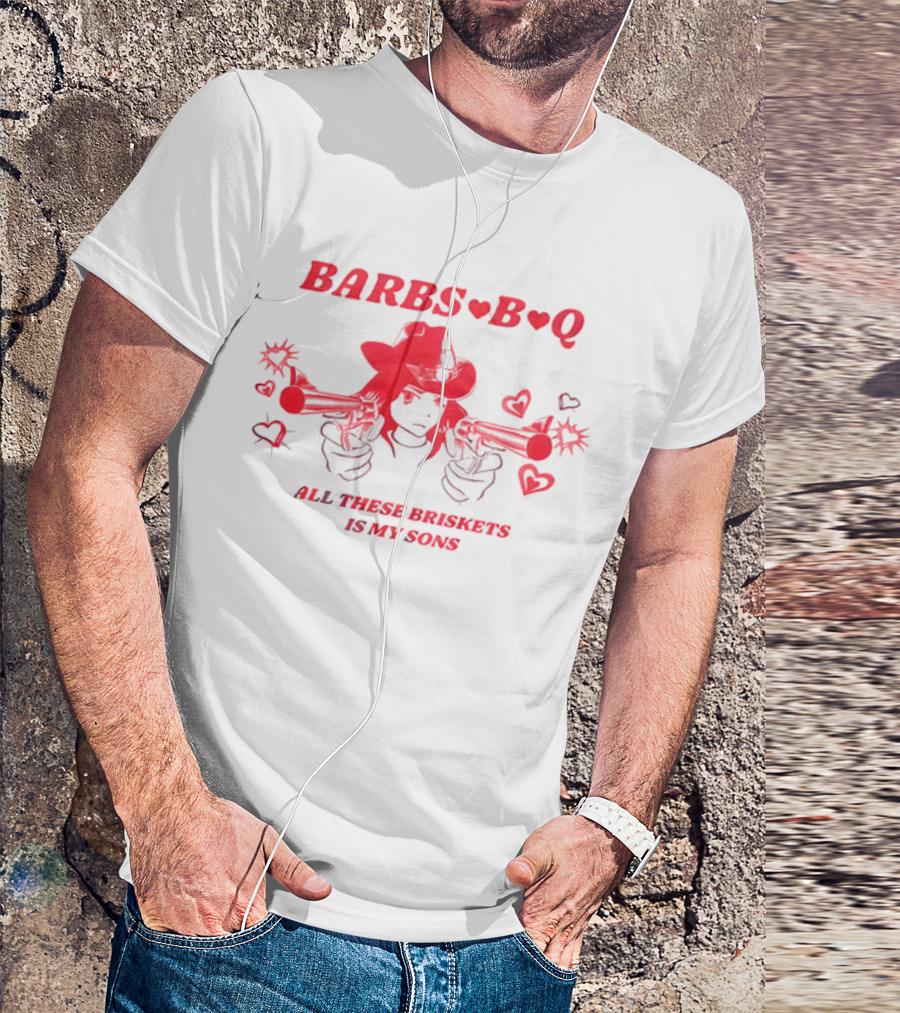 Barbs B Q All These Briskets Is My Sons Hearts Cowboy Hat Guns T-Shirt