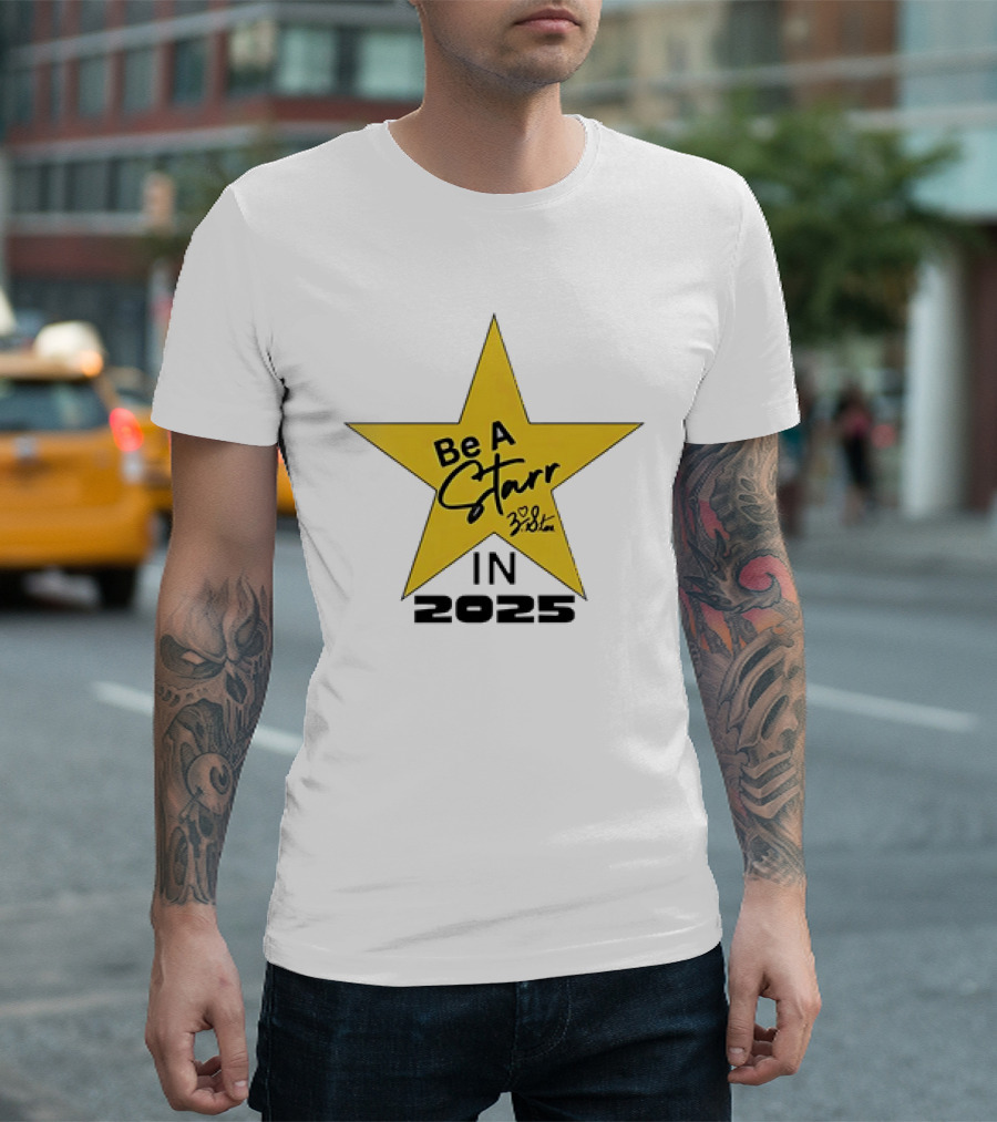 Be A Starr Star Signature 2025 Design T-Shirt