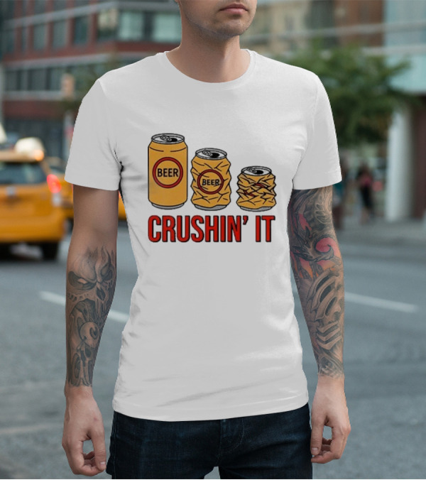 Beer Can Crushin’ It Funny Drinking Theme T-Shirt