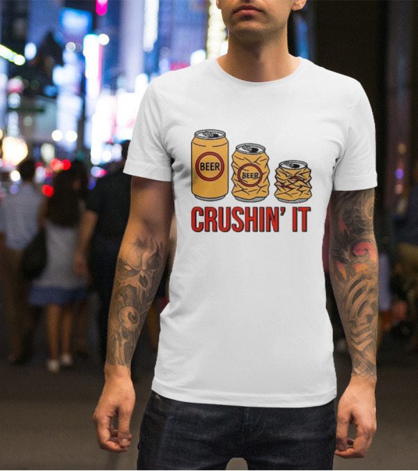 Beer Can Crushin’ It Funny Drinking Theme T-Shirt