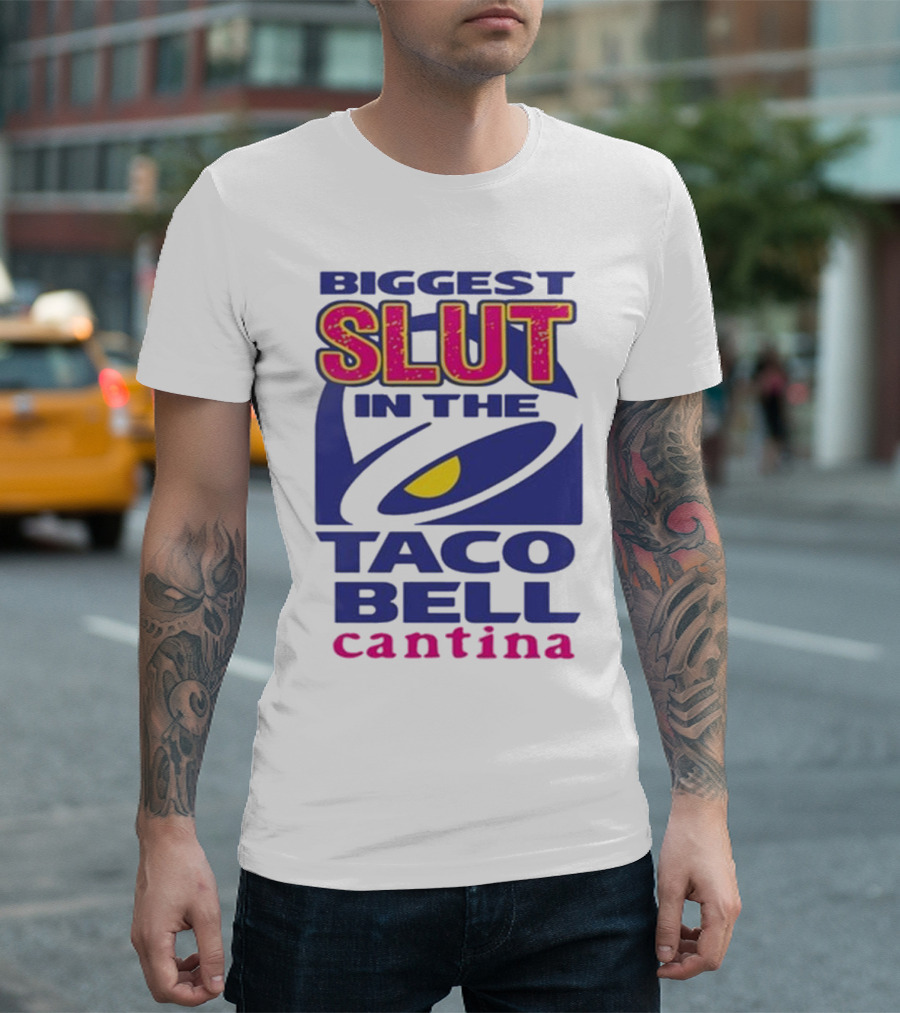 Biggest Slut In The Taco Bell Cantina T-Shirt