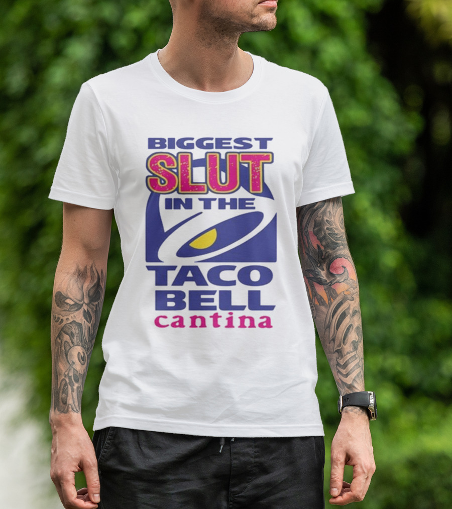 Biggest Slut In The Taco Bell Cantina T-Shirt