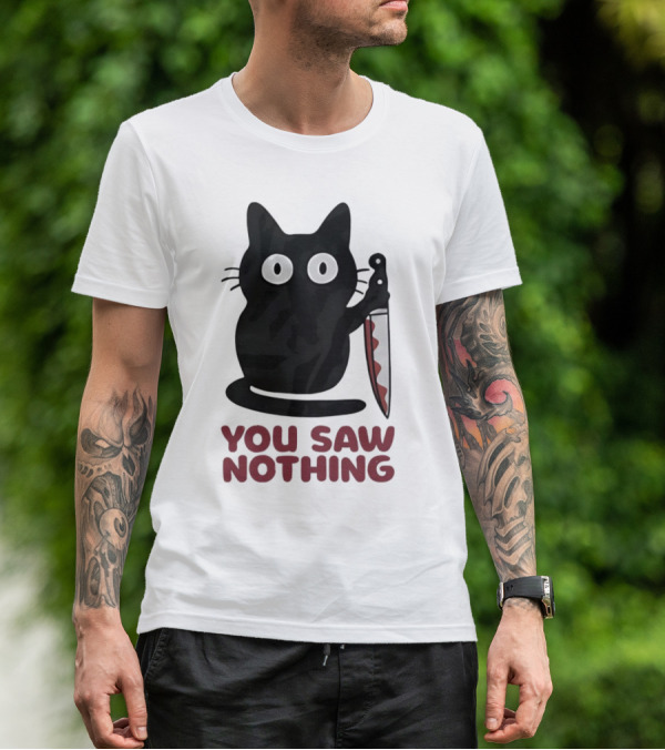 Black Cat With Knife You Saw Nothing T-Shirt