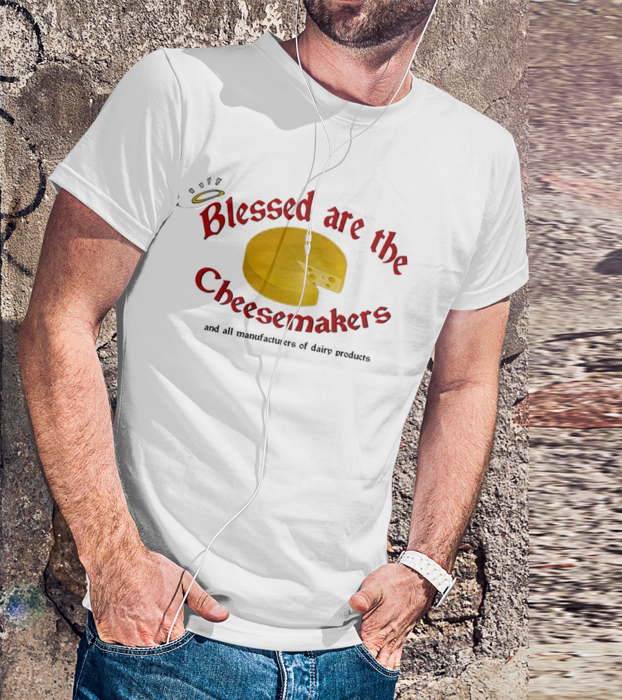 Blessed Are The Cheesemakers Cheese Graphic T-Shirt