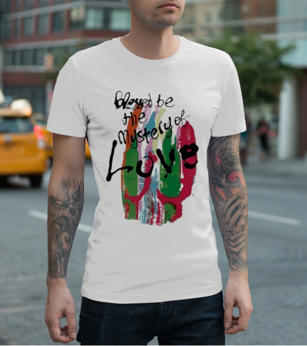 Blessed Be The Mystery Love Colorful Abstract Art T-Shirt