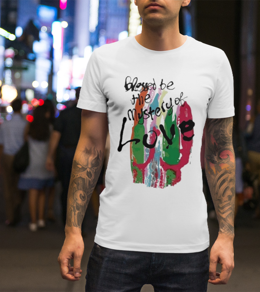 Blessed Be The Mystery Love Colorful Abstract Art T-Shirt