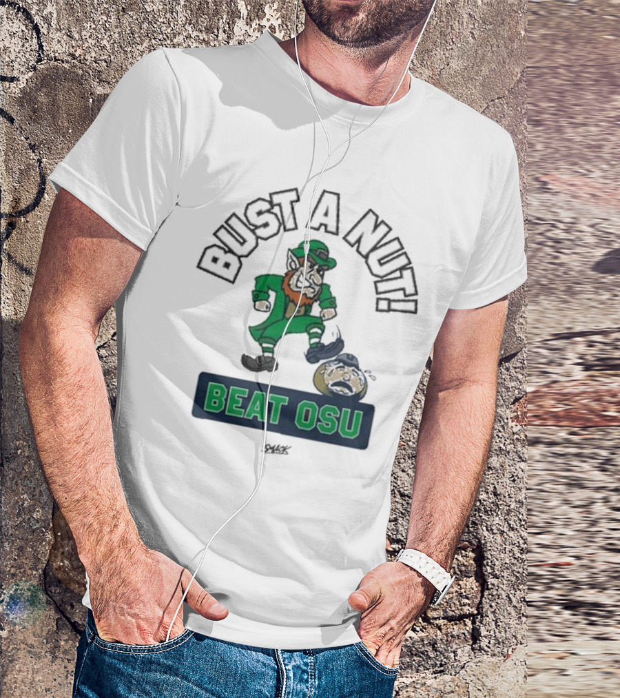 Bust A Nut Notre Dame Fighting Irish Beat OSU T-Shirt