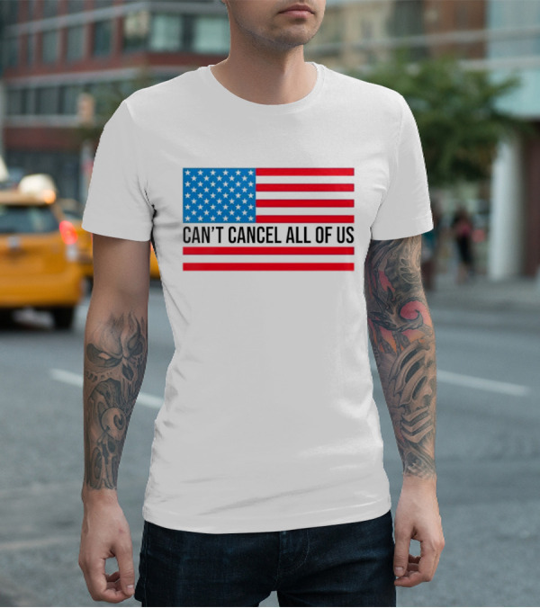 Can't Cancel All Of Us US Flag Stars And Stripes T-Shirt