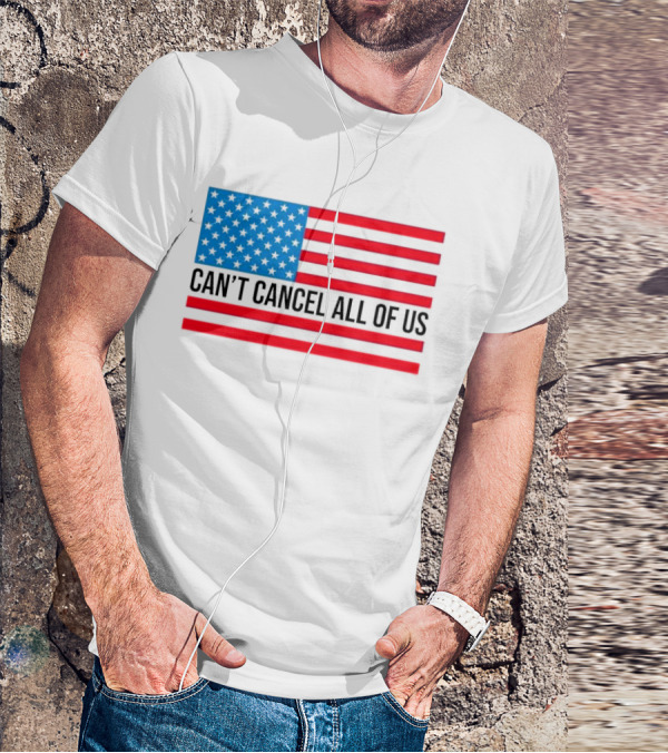 Can't Cancel All Of Us US Flag Stars And Stripes T-Shirt