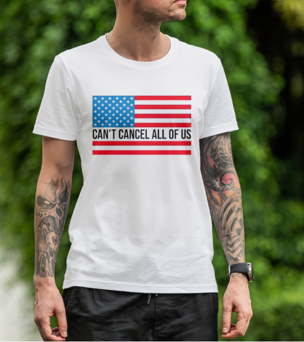 Can't Cancel All Of Us US Flag Stars And Stripes T-Shirt