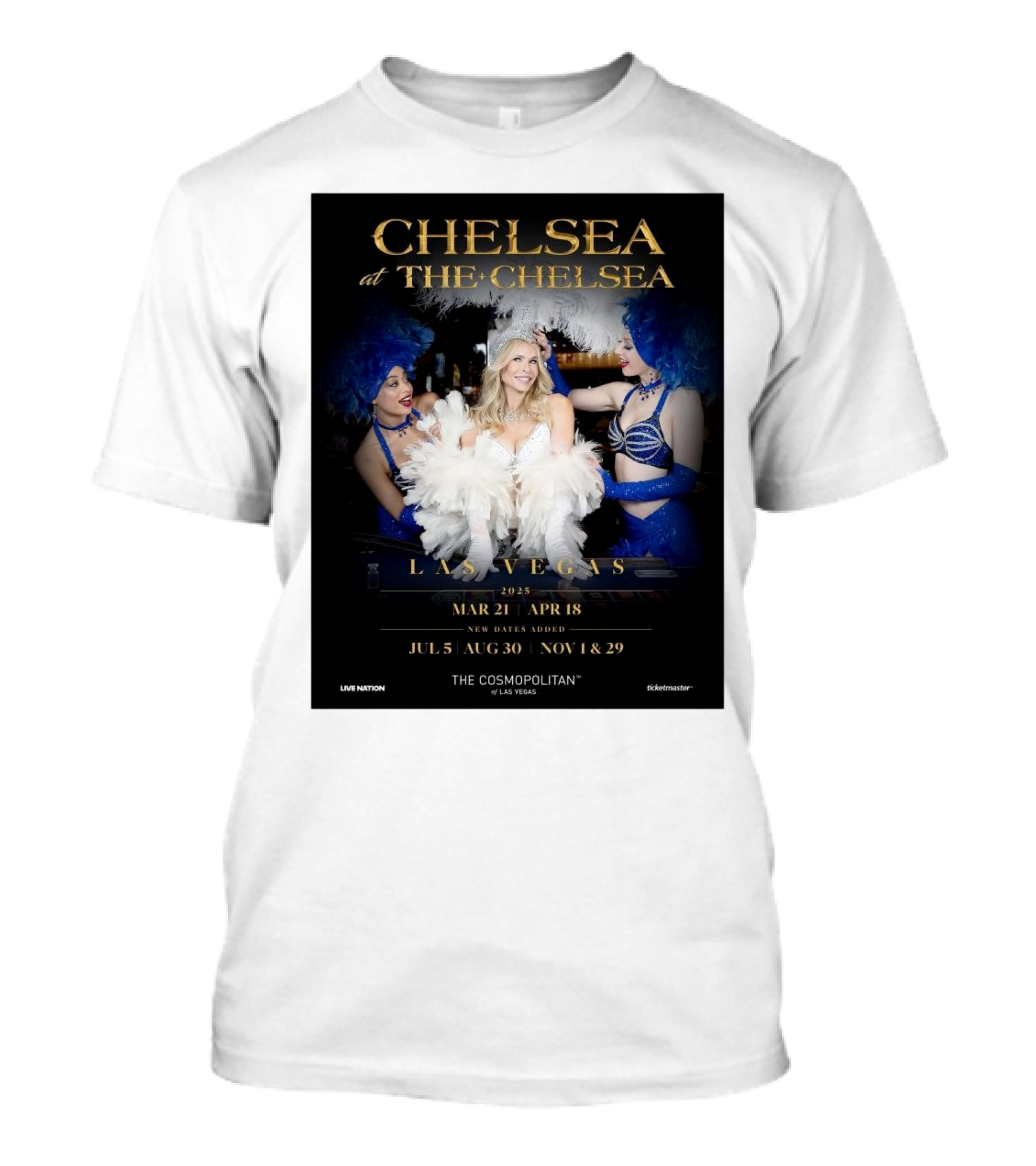 Chelsea At The Chelsea Las Vegas 2025 Mar 21-Apr 18 New Dates July 5 Aug 30 Nov 1 Nov 29 The Cosmopolitan Of Las Vegas T-Shirt