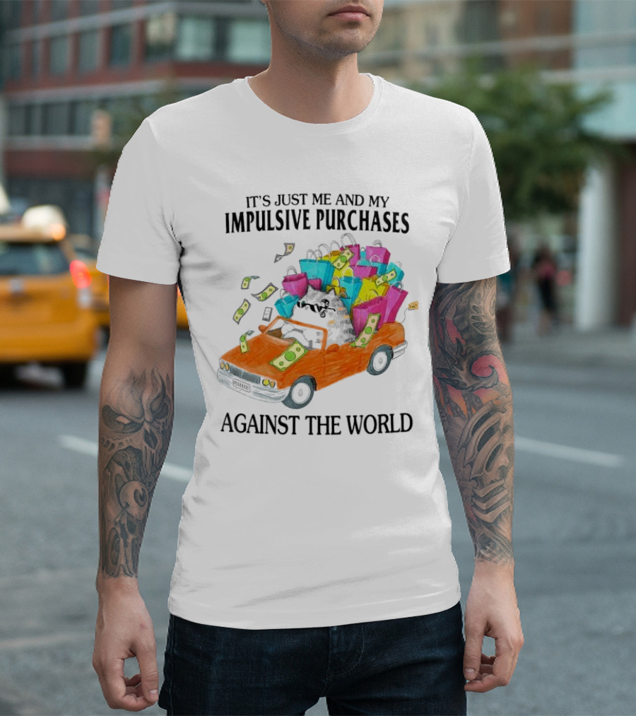 Cat Car with Impulsive Purchases Against the World T-Shirt