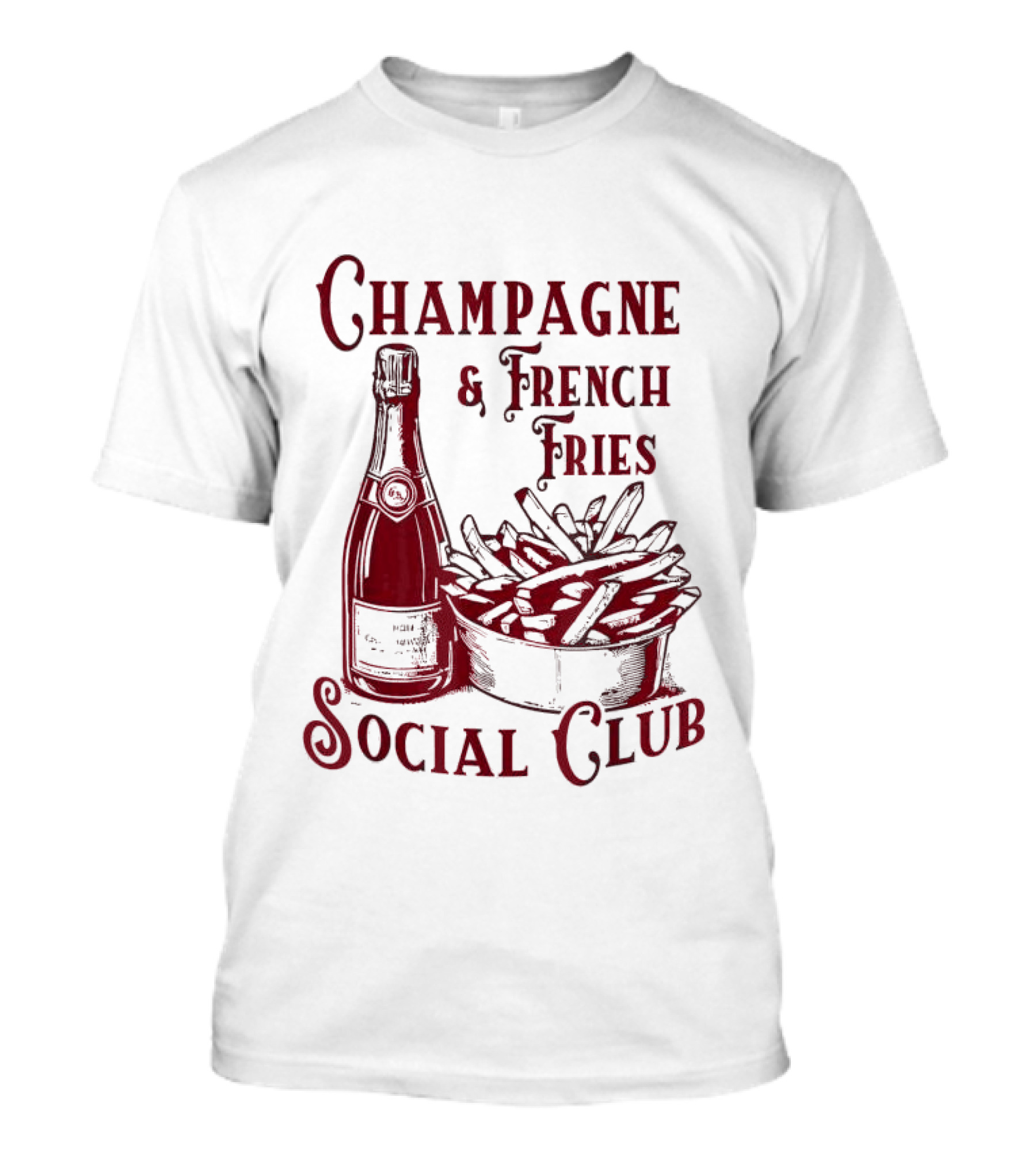 Champagne And French Fries Social Club With Champagne Bottle And Fries Basket T-Shirt