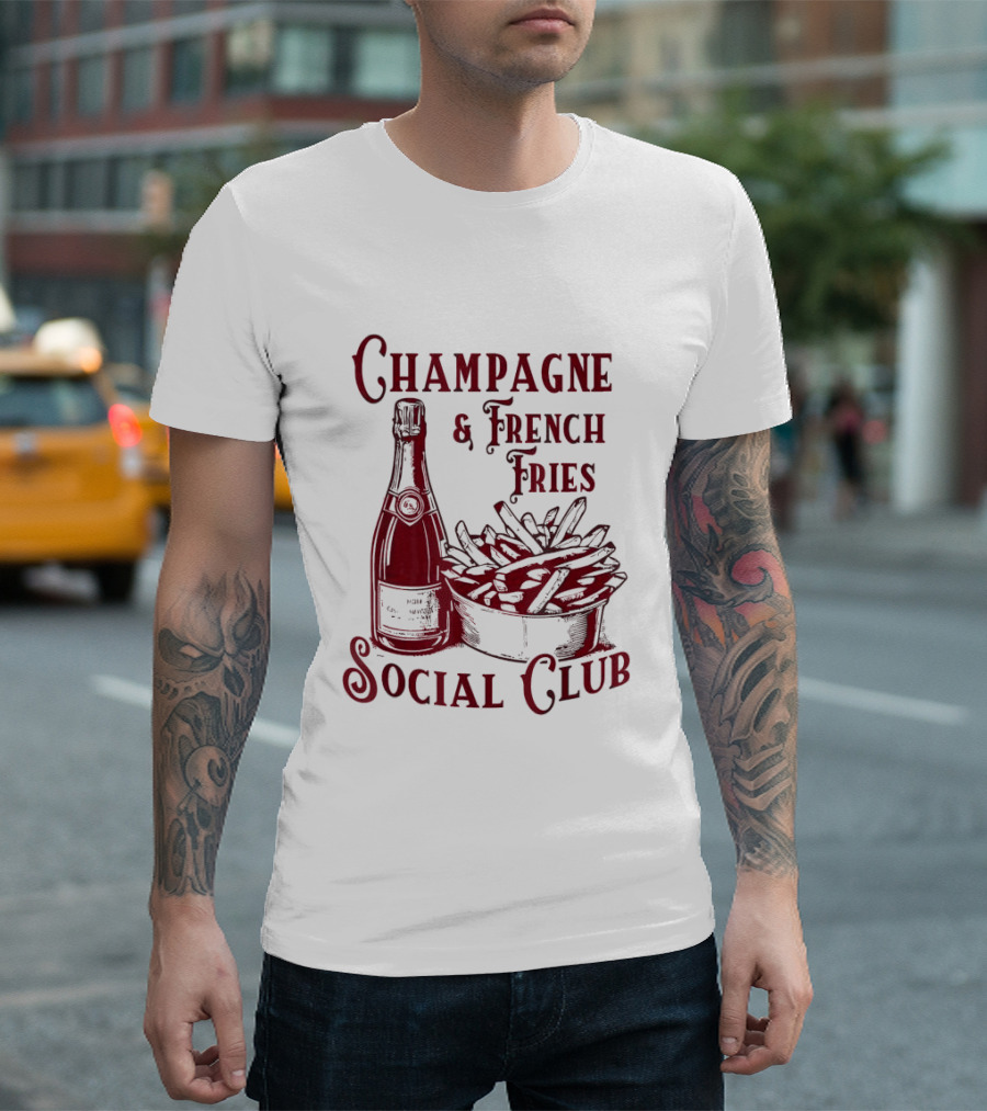 Champagne And French Fries Social Club With Champagne Bottle And Fries Basket T-Shirt