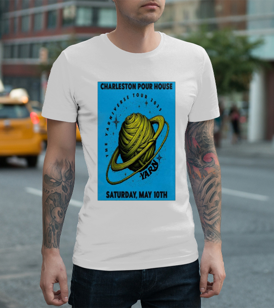 Charleston Pour House The Yarniverse Tour 2025 Yarn Saturday May 10th T-Shirt