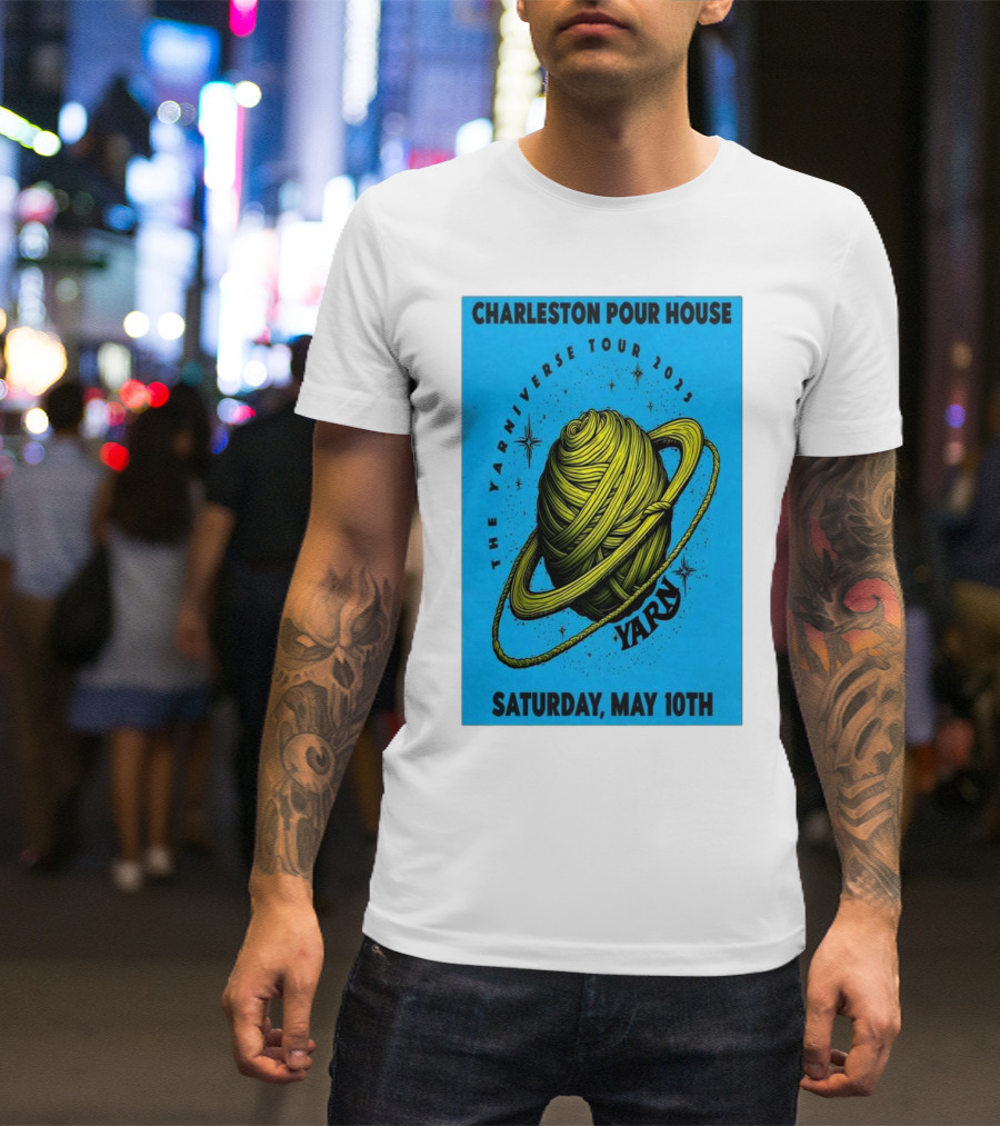 Charleston Pour House The Yarniverse Tour 2025 Yarn Saturday May 10th T-Shirt