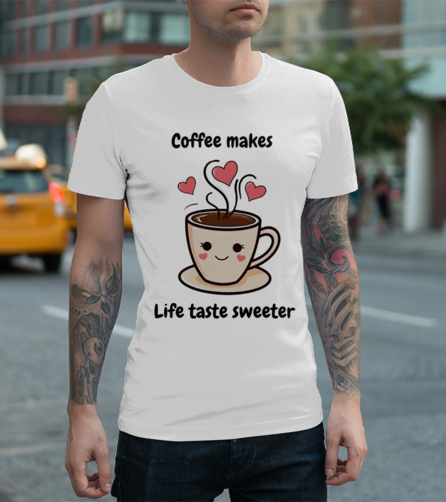 Coffee Makes Life Taste Sweeter Cute Coffee Cup With Hearts T-Shirt