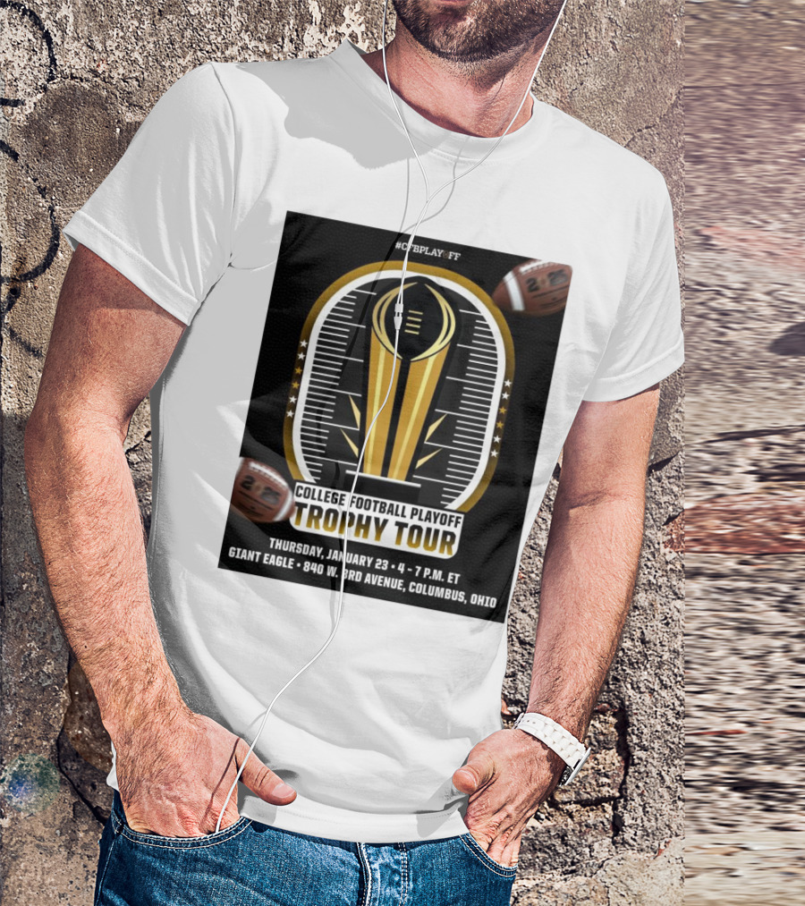 #CFBPlayoff College Football Playoff Trophy Tour January 23 Giant Eagle 840 W 3rd Avenue Columbus Ohio T-Shirt