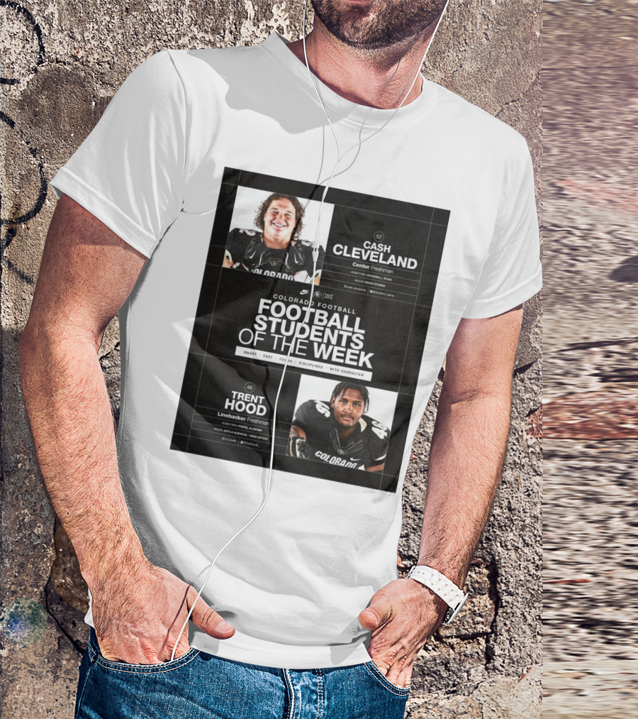 Colorado Football Students Of The Week Cash Cleveland Trent Hood Smart Fast Tough Disciplined Character T-Shirt