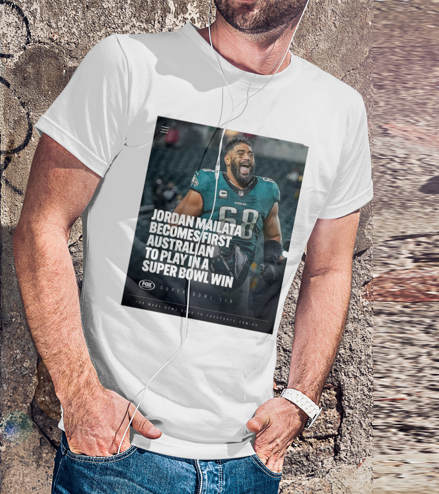 Jordan Mailata First Australian In Super Bowl Win Philadelphia Eagles Super Bowl LIX T-Shirt