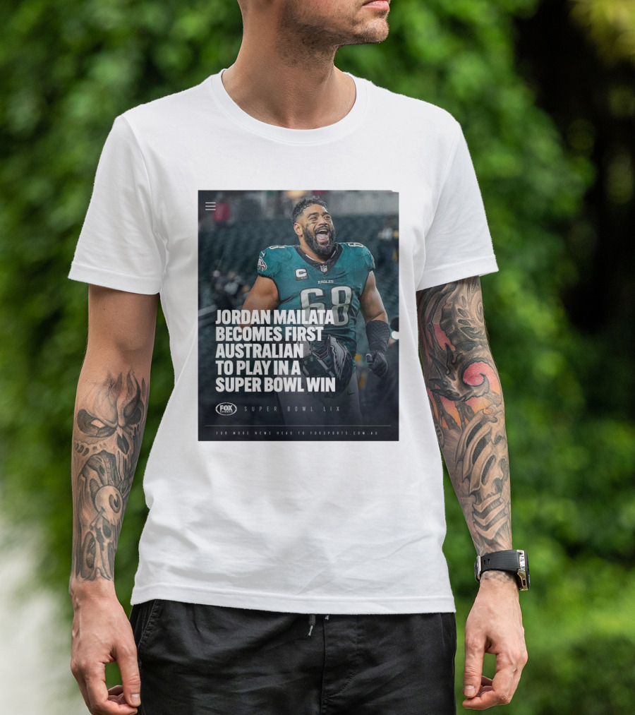 Jordan Mailata First Australian In Super Bowl Win Philadelphia Eagles Super Bowl LIX T-Shirt