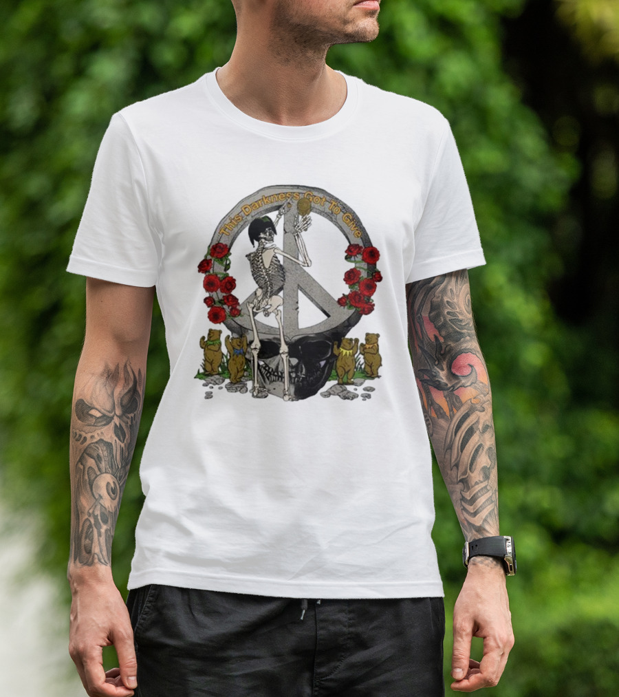 Dead And Company Forever Grateful This Darkness Got To Give Peace Skeleton Roses Dancing Bears T-Shirt