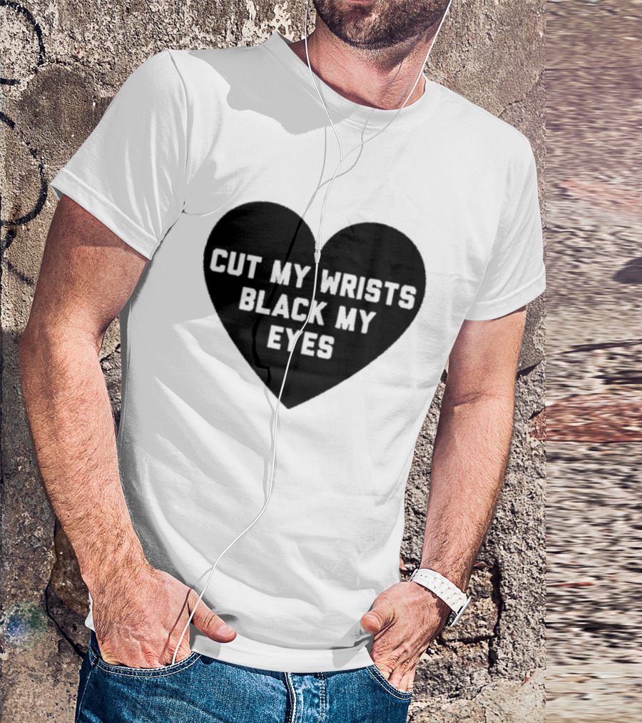 Cut My Wrists Black My Eyes T-Shirt