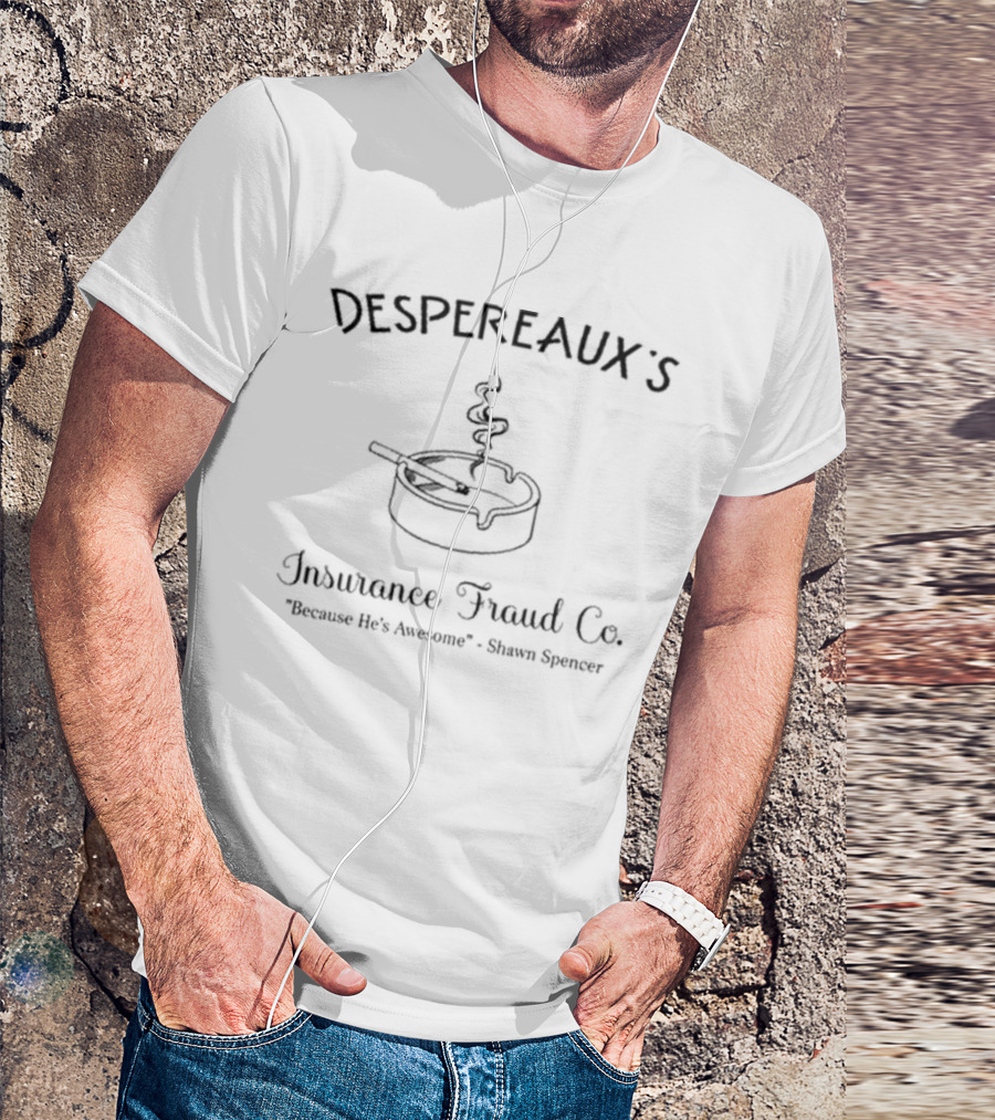 Despereaux Insurance Fraud Because He’s Awesome Shawn Spencer Pie T-Shirt